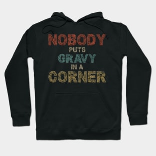 Nobody Puts Gravy In A Corner Funny Thanksgiving Hoodie